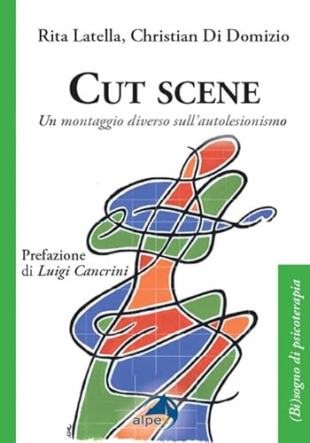 Cut scene. Un montaggio diverso sull'autolesionismo ((Bi)sogno di psicoterapia) von Alpes Italia