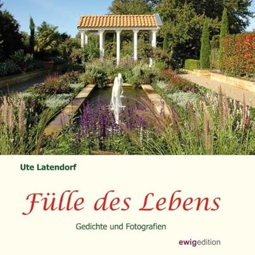 Fülle des Lebens: Gedichte und Fotografien