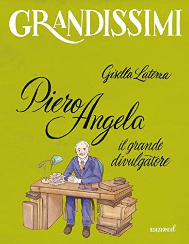 Piero Angela, il grande divulgatore. Ediz. a colori (Grandissimi)