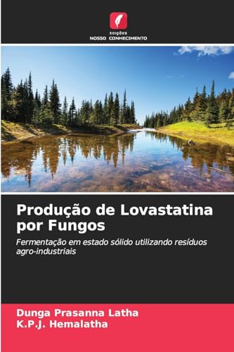 Produção de Lovastatina por Fungos: Fermentação em estado sólido utilizando resíduos agro-industriais von Edições Nosso Conhecimento