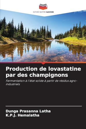 Production de lovastatine par des champignons: Fermentation à l'état solide à partir de résidus agro-industriels von Editions Notre Savoir