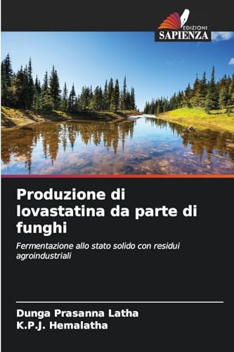 Produzione di lovastatina da parte di funghi: Fermentazione allo stato solido con residui agroindustriali von Edizioni Sapienza