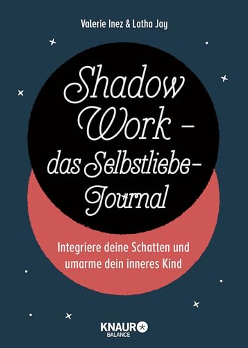 Shadow Work - das Selbstliebe-Journal: Integriere deine Schatten und umarme dein inneres Kind von Knaur Balance