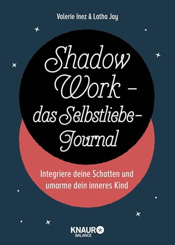 Shadow Work - das Selbstliebe-Journal: Integriere deine Schatten und umarme dein inneres Kind von Knaur Balance