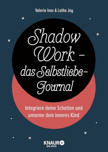 Shadow Work - das Selbstliebe-Journal: Integriere deine Schatten und umarme dein inneres Kind