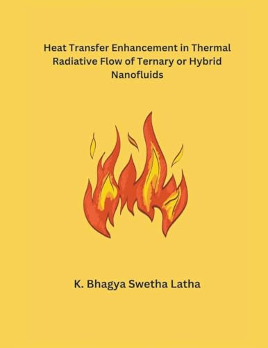 Heat Transfer Enhancement in Thermal Radiative Flow of Ternary or Hybrid Nanofluids von Mohd Abdul Hafi