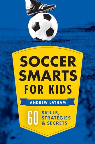 Soccer Smarts for Kids: 60 Skills, Strategies, and Secrets von Callisto Kids
