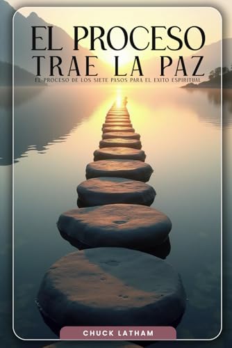 El proceso trae la paz: El Proceso de los Siete Pasos para el Éxito Espiritual von Independently published
