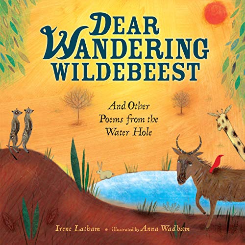 Dear Wandering Wildebeest And Other Poems From The Waterhole