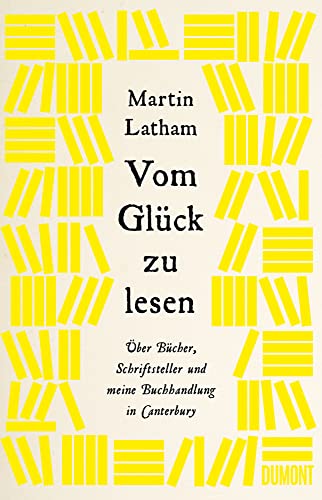 Vom Glück zu lesen: Über Bücher, Schriftsteller und meine Buchhandlung in Canterbury Vom Glück zu lesen: Über Bücher, Schriftsteller und meine Buchhandlung in Canterbury