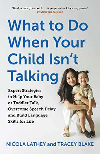 What to Do When Your Child Isn’t Talking: Expert Strategies to Help Your Baby or Toddler Talk, Overcome Speech Delay, & Build Language Skills for Life von Sheldon Press