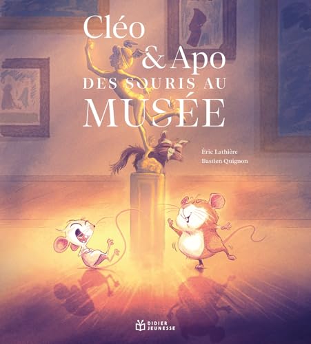 Cléo & Apo, des souris au musée Cléo & Apo, des souris au musée von DIDIER JEUNESSE