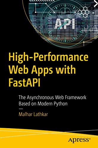 High-Performance Web Apps with FastAPI: The Asynchronous Web Framework Based on Modern Python von Apress