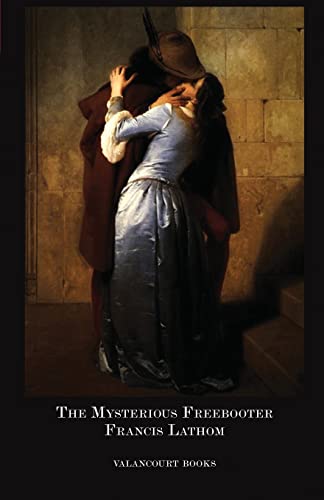 The Mysterious Freebooter; Or, the Days of Queen Bess (Gothic Classics) von Valancourt Books