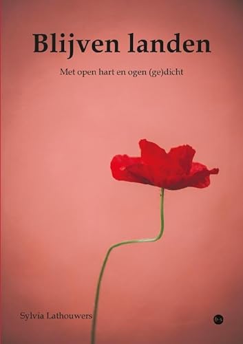 Blijven landen: Voelen met open hart en ogen (ge)dicht von Uitgeverij Boekscout