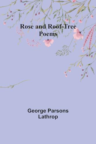 Rose and Roof-Tree - Poems von Alpha Edition