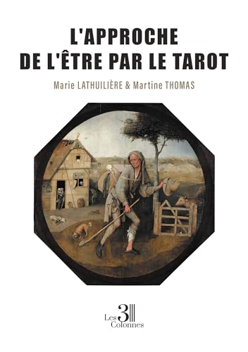 L'approche de l'Être par le tarot L'approche de l'Être par le tarot von TROIS COLONNES