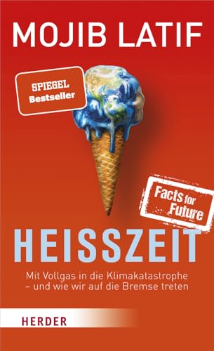 Heißzeit: Mit Vollgas in die Klimakatastrophe - und wie wir auf die Bremse treten Heißzeit: Mit Vollgas in die Klimakatastrophe - und wie wir auf die Bremse treten