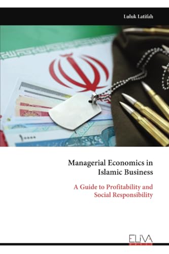 Managerial Economics in Islamic Business: A Guide to Profitability and Social Responsibility von Eliva Press