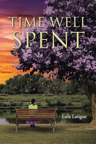 Time Well Spent Time Well Spent von Christian Faith Publishing, Inc