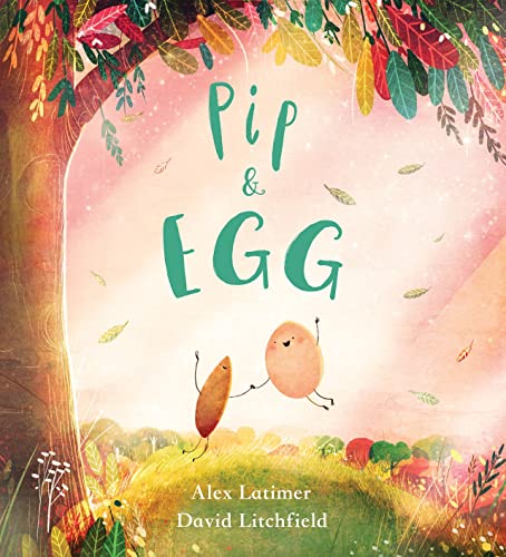 Pip and Egg: A beautiful, heartfelt story about the power of friendship: 1 von Scholastic