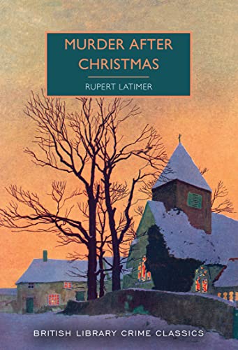 Murder After Christmas (British Library Crime Classics): Rupert Latimer: 96 von British Library Publishing