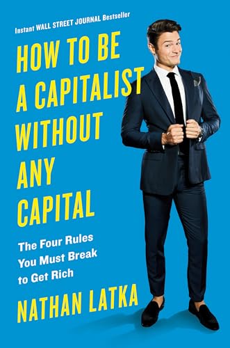 How to Be a Capitalist Without Any Capital: The Four Rules You Must Break To Get Rich von Portfolio