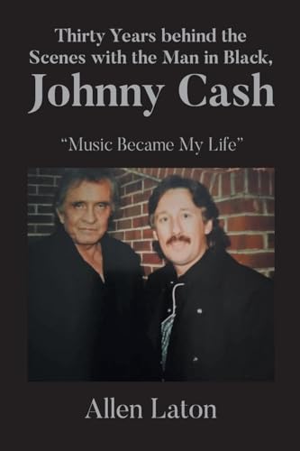 Thirty Years behind the Scenes with the Man in Black, Johnny Cash: "Music Became My Life" Thirty Years behind the Scenes with the Man in Black, Johnny Cash: "Music Became My Life" von Page Publishing