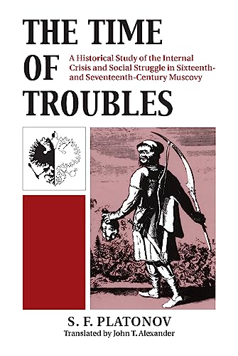 The Time of Troubles: A Historical Study of the Internal Crises and Social Struggle in Sixteenth-And Seventeenth-Century Muscovy (Kansas Paperback) von University Press of Kansas
