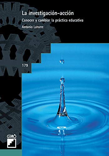 La investigación-acción: Conocer y cambiar la práctica educativa (Formación y desarrollo profesional del profesorado, Band 179) von EDITORIAL GRAO