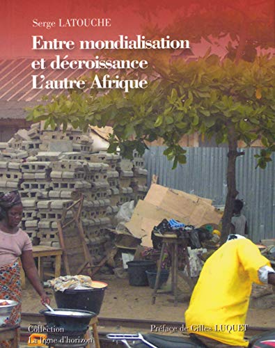 Entre mondialisation et décroissance : L'autre Afrique