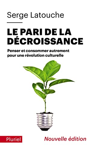 Le pari de la décroissance: Penser et consommer autrement pour une révolution culturelle von PLURIEL
