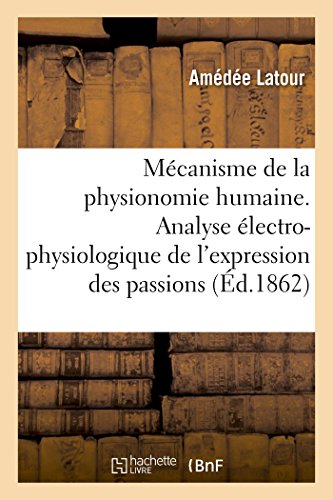 Mécanisme de la physionomie humaine ou Analyse électro-physiologique de l'expression des passions