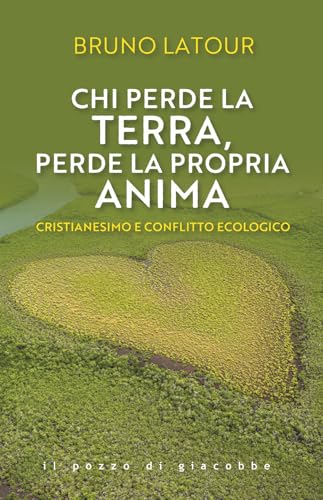 Chi perde la terra perde la propria anima. Cristianesimo e conflitto ecologico (Respiro) von Il Pozzo di Giacobbe