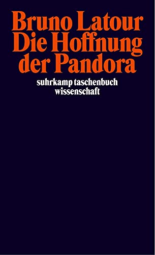 Die Hoffnung der Pandora: Untersuchungen zur Wirklichkeit der Wissenschaft (suhrkamp taschenbuch wissenschaft)