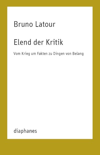 Elend der Kritik: Vom Krieg um Fakten zu Dingen von Belang (TransPositionen) von Diaphanes