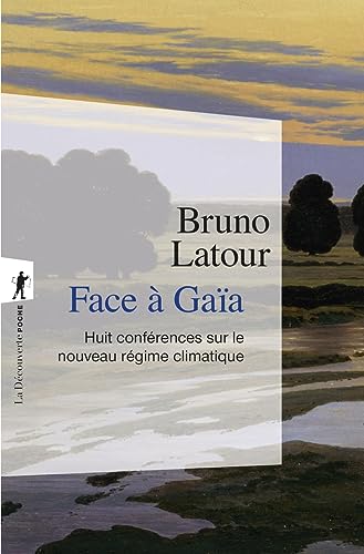 Face à Gaïa - Huit conférences sur le nouveau régime climatique