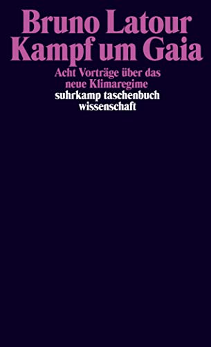 Kampf um Gaia: Acht Vorträge über das neue Klimaregime (suhrkamp taschenbuch wissenschaft) von Suhrkamp Verlag AG