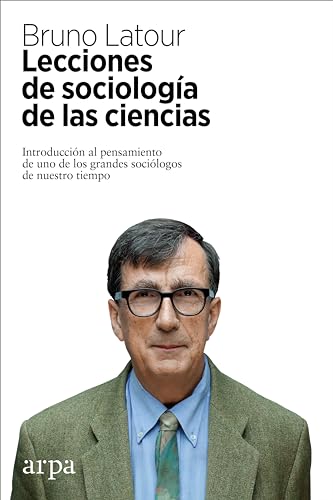 Lecciones de sociología de las ciencias : introducción al pensamiento de uno de los grandes sociólogos de nuestro tiempo Lecciones de sociología de las ciencias : introducción al pensamiento de uno de los grandes sociólogos de nuestro tiempo
