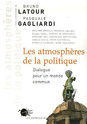 Les Atmosphères de la politique. Dialogue pour un monde commun Les Atmosphères de la politique. Dialogue pour un monde commun