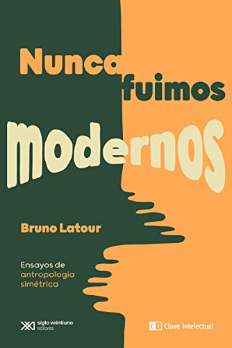 Nunca fuimos modernos: Ensayos de antropología simétrica (OTROS FUTUROS POSIBLES) von CLAVE INTELECTUAL (UDL)