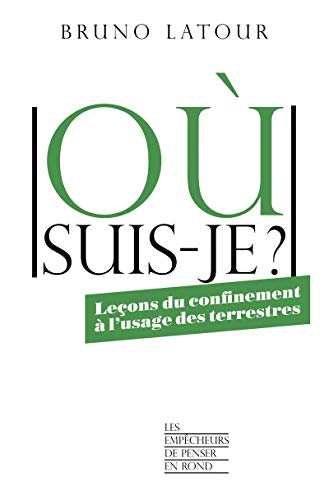 Où suis-je ?: Leçons du confinement à l'usage des terrestres Où suis-je ?: Leçons du confinement à l'usage des terrestres von LA DECOUVERTE