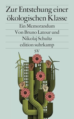 Zur Entstehung einer ökologischen Klasse: Ein Memorandum | Wie gelingt politisches Handeln in Zeiten des Klimawandels? (edition suhrkamp) von Suhrkamp Verlag