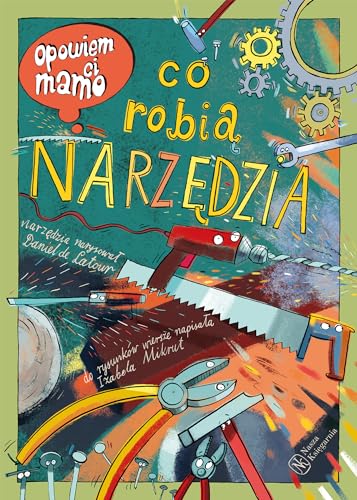 Opowiem ci, mamo Co robią narzędzia von Nasza Księgarnia