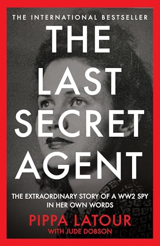 The Last Secret Agent: The Extraordinary Story of a WW2 Spy in Her Own Words The Last Secret Agent: The Extraordinary Story of a WW2 Spy in Her Own Words von Monoray
