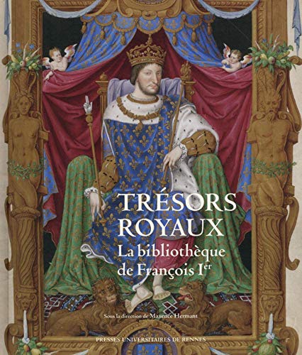 TRESORS ROYAUX: [exposition, Blois, 4 juillet-18 octobre 2015], Château royal de Blois