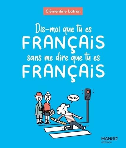 Dis-moi que tu es français sans me dire que tu es français