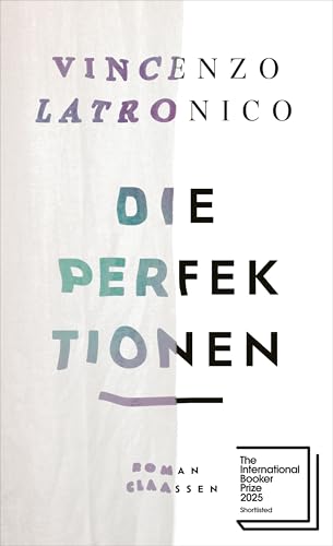 Die Perfektionen: Roman | Auf der Shortlist für den International Booker Prize 2025 von Claassen-Verlag