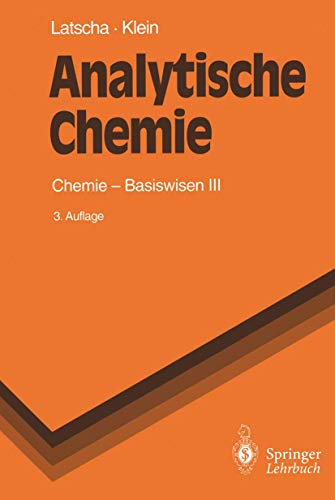 Analytische Chemie: Chemie - Basiswissen III (Springer-Lehrbuch)