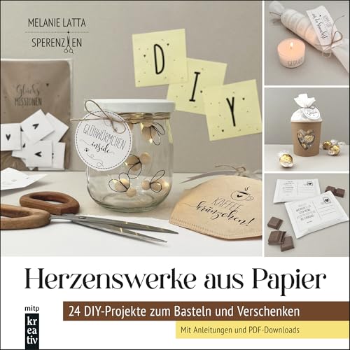 Herzenswerke aus Papier: 24 DIY-Projekte zum Basteln und Verschenken - Mit Anleitungen und PDF-Downloads. von Sperenzien (mitp Kreativ) von mitp